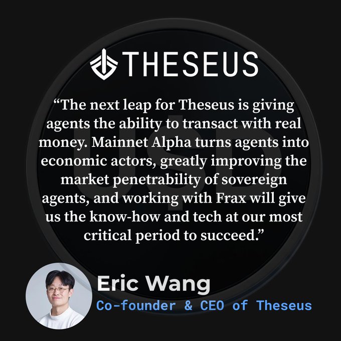 A quote graphic featuring the THESEUS logo and a testimonial from Eric Wang, Co-founder & CEO of Theseus, about Mainnet Alpha enabling agents to transact with real money through a partnership with Frax.