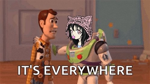 A Toy Story image showing Woody and Buzz Lightyear together, with an anime-style girl character edited onto Buzz, captioned 'IT'S EVERYWHERE'.