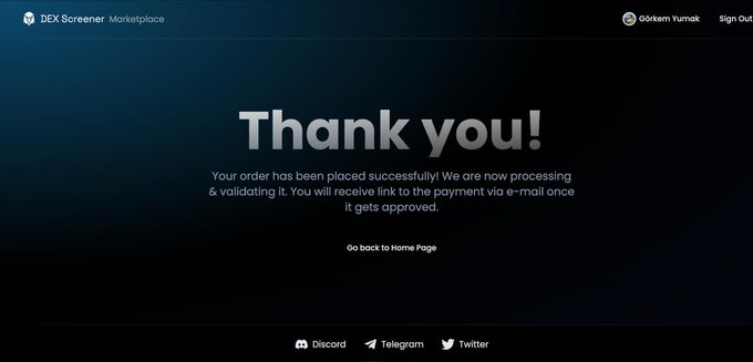 A 'Thank you!' confirmation page from DEX Screener Marketplace stating 'Your order has been placed successfully! We are now processing & validating it. You will receive link to the payment via e-mail once it gets approved.'