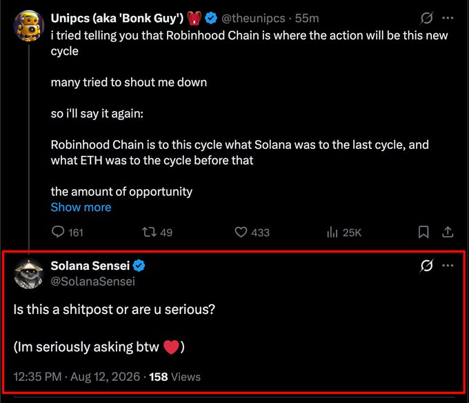 Unipcs (aka "Bonk Guy") tweets that "Robinhood Chain is where the action will be this new cycle," comparing it to what Solana was last cycle and ETH before that, while @SolanaSensei hilariously replies, "Is this a shitpost or are u serious?" — humorously questioning whether his conviction about RH chain is genuine, which matches Unipcs's defensive response confirming he's seriously invested with 7 figures deployed.
