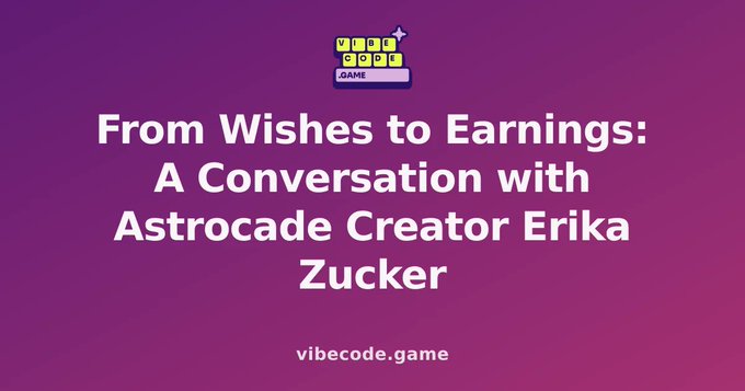 The image features a purple gradient background with a Wordle-style "VIBE CODE .GAME" logo and the headline "From Wishes to Earnings: A Conversation with Astrocade Creator Erika Zucker," promoting an interview on vibecode.game about Astrocade ambassador success, aligning with the post about an interview conducted through Vibecode powered by YGG.