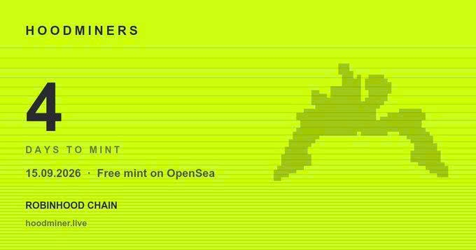 A green promotional graphic for 'HOODMINERS' showing '4 DAYS TO MINT' on 15.09.2026 as a free mint on OpenSea, associated with Robinhood Chain and hoodminer.live.
