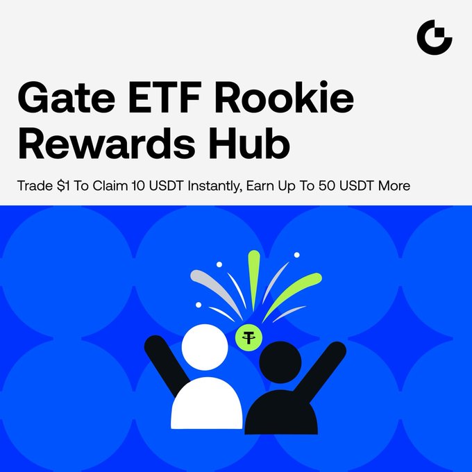 Promotional graphic for the “Gate ETF Rookie Rewards Hub,” featuring a Gate logo and an illustration of two traders celebrating a reward above a blue patterned background. Text reads: “Trade $1 To Claim 10 USDT Instantly, Earn Up To 50 USDT More,” matching the post’s first-trade bonus, trading milestones, and 25,000 USDT prize-pool offer.