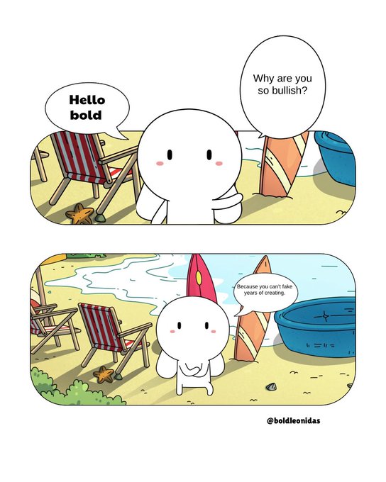 A two-panel comic strip featuring a round white character; in the first panel it says 'Hello bold' and 'Why are you so bullish?', and in the second panel it responds, 'Because you can't fake years of creating,' signed '@boldleonidas'.