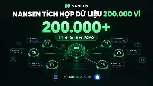A green promotional graphic for "NANSEN" with Vietnamese text stating "NANSEN TÍCH HỢP DỮ LIỆU 200.000 VÍ" and "200.000+ ví liên kết với FOMO Trên Solana & Base".
