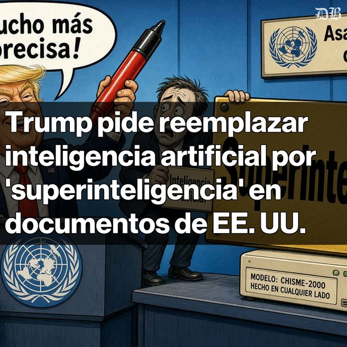 A political cartoon in Spanish showing Trump replacing 'AI' (artificial intelligence) with 'SI' (superintelligence), with text: 'Trump pide reemplazar inteligencia artificial por 'superinteligencia' en documentos de EE. UU.' featuring a device labeled 'MODELO: CHISME-2000, HECHO EN CUALQUIER LADO.'