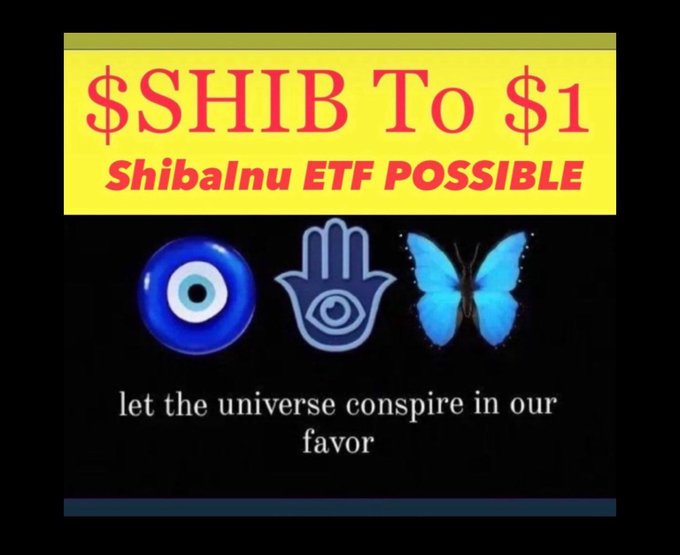 A promotional graphic titled '$SHIB To $1' and 'ShibaInu ETF POSSIBLE' in red text on a yellow banner, with three mystical symbols below and the phrase 'let the universe conspire in our favor' at the bottom.