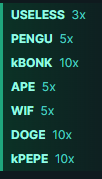 A black screen displaying a list of cryptocurrency tickers with multipliers: USELESS 3x, PENGU 5x, kBONK 10x, APE 5x, WIF 5x, DOGE 10x, kPEPE 10x.