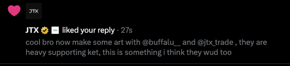 A social media notification showing user 'JTX' with a verified checkmark liked a reply saying 'cool bro now make some art with @buffalu_ and @jtx_trade' with a pink heart icon.