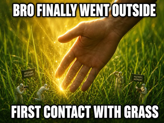 A meme image showing a giant human hand reaching toward grass with golden sparkles, surrounded by tiny figures photographing it with signs reading "MISSION: DAYLIGHT" and "HISTORIC MOMENT," captioned "BRO FINALLY WENT OUTSIDE / FIRST CONTACT WITH GRASS."