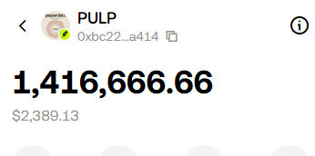 A cryptocurrency wallet screenshot showing a PULP token balance of "1,416,666.66" valued at "$2,389.13" with wallet address "0xbc22...a414".
