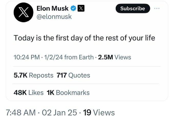 A screenshot of an X post by Elon Musk (@elonmusk) reading 'Today is the first day of the rest of your life,' with 2.5M views, 48K likes, and timestamped 7:48 AM, 02 Jan 25.