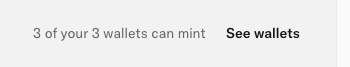 A notification message stating '3 of your 3 wallets can mint' with a 'See wallets' link.