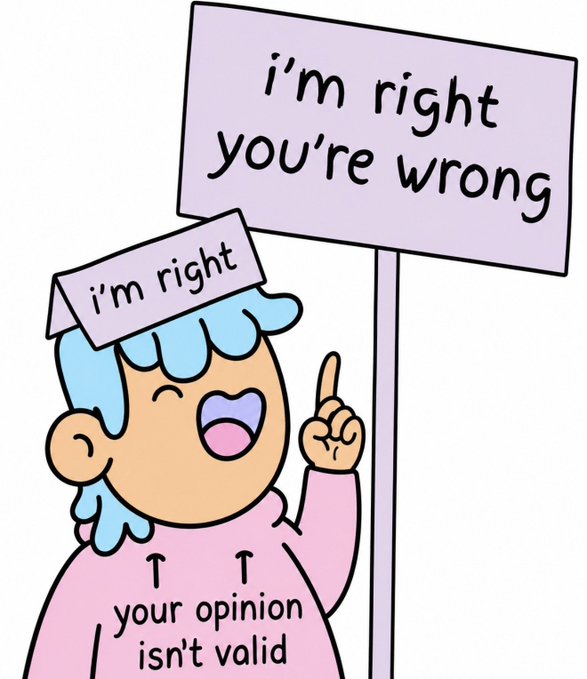 A cartoon illustration of a blue-haired character wearing a pink shirt that says 'your opinion isn't valid', holding a sign that reads 'i'm right' and pointing to a larger sign that says 'i'm right you're wrong'.