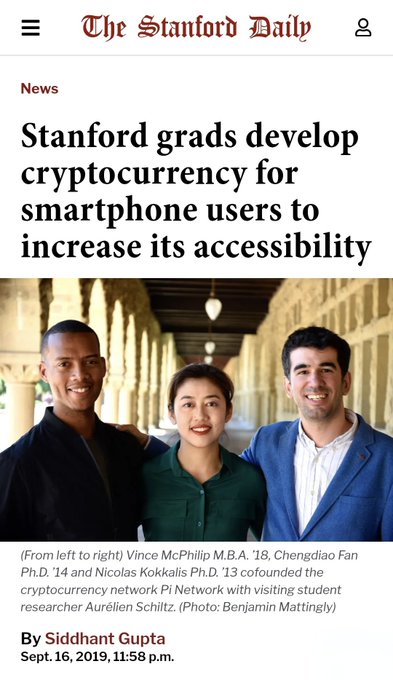 Screenshot of a Stanford Daily article from September 16, 2019, headlined "Stanford grads develop cryptocurrency for smartphone users to increase its accessibility," featuring a photo of Pi Network cofounders Vince McPhilip M.B.A. '18, Chengdiao Fan Ph.D. '14, and Nicolas Kokkalis Ph.D. '13 with student researcher Aurélien Schiltz, credited to photographer Benjamin Mattingly and written by Siddhant Gupta.