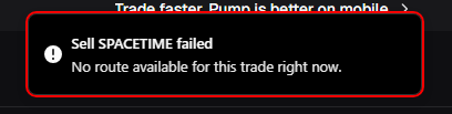 A dark error message box with red border reading "Sell SPACETIME failed - No route available for this trade right now." with "Trade faster. Dump is better on mobile" text above.