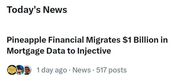 A news headline screenshot reading 'Today's News: Pineapple Financial Migrates $1 Billion in Mortgage Data to Injective', posted 1 day ago with 517 posts.