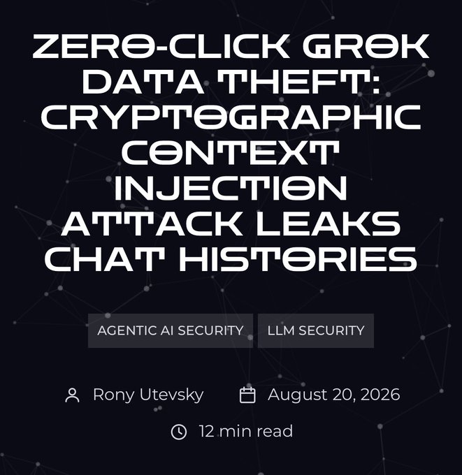 A dark-themed article header reads 'ZERO-CLICK GROK DATA THEFT: CRYPTOGRAPHIC CONTEXT INJECTION ATTACK LEAKS CHAT HISTORIES' by Rony Utevsky, dated August 20, 2026, tagged with 'AGENTIC AI SECURITY' and 'LLM SECURITY'.
