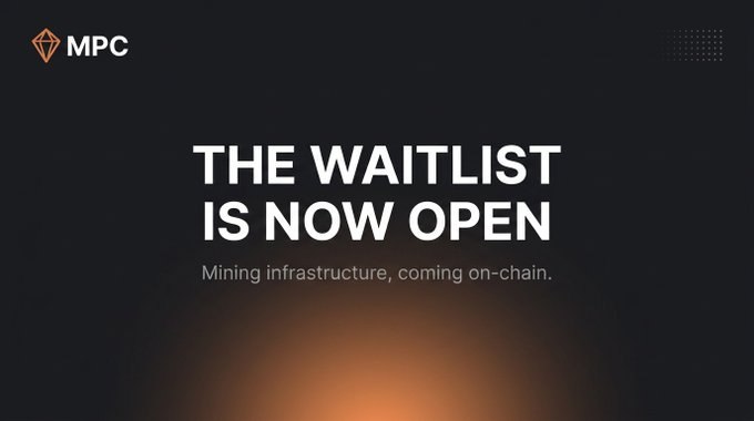 A dark promotional graphic with the 'MPC' logo announcing 'THE WAITLIST IS NOW OPEN' for 'Mining infrastructure, coming on-chain.'