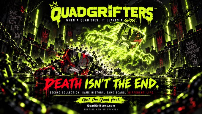 Promotional graphic for 'QuadGrifters' NFT minting, featuring a glitching skull character with green ghostly energy and the tagline 'DEATH ISN'T THE END - SECOND COLLECTION. SAME HISTORY. SAME SCARS. DIFFERENT LIFE.'
