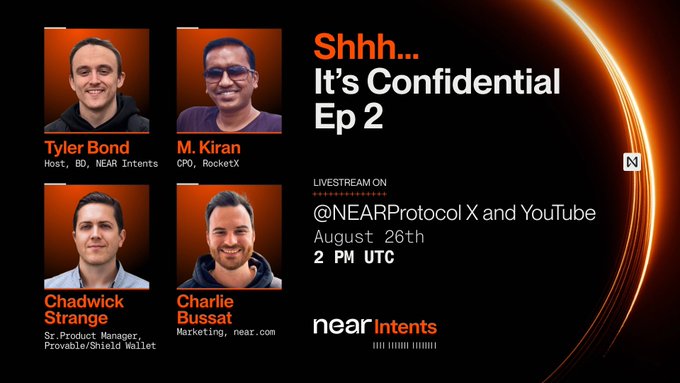 Promotional graphic for 'Shhh... It's Confidential Ep 2' livestream event featuring Tyler Bond (Host, BD, NEAR Intents), M. Kiran (CPO, RocketX), Chadwick Strange (Sr. Product Manager, Provable/Shield Wallet), and Charlie Bussat (Marketing, near.com), streaming on @NEARProtocol X and YouTube on August 26th at 2 PM UTC.