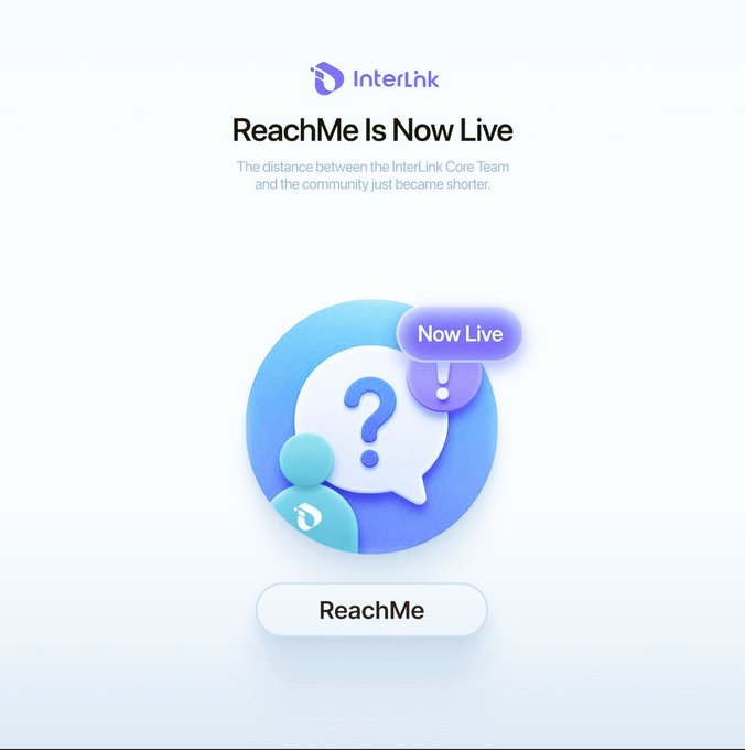 An InterLink announcement featuring the text 'ReachMe Is Now Live' and 'The distance between the InterLink Core Team and the community just became shorter,' with a 'Now Live' callout bubble and a ReachMe button below a 3D illustration of speech bubbles and a question mark.