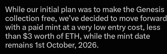 White text on black background reading: 'While our initial plan was to make the Genesis collection free, we've decided to move forward with a paid mint at a very low entry cost, less than $3 worth of ETH, while the mint date remains 1st October, 2026.'