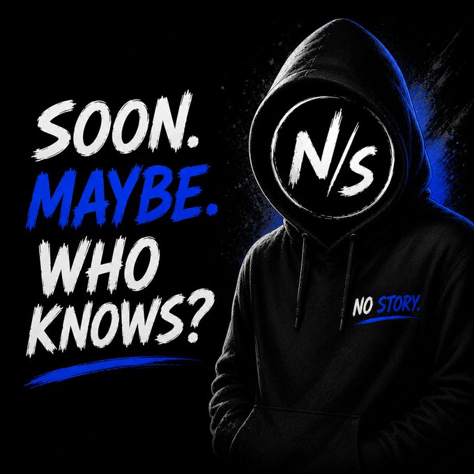 Black and blue promotional graphic with a hooded figure whose face is the 'N/S' logo, reading 'SOON. MAYBE. WHO KNOWS?' and 'NO STORY.'