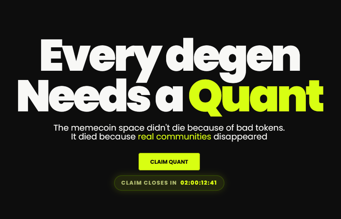 Black promotional graphic with white and yellow text reading 'Every degen Needs a Quant', followed by 'The memecoin space didn't die because of bad tokens. It died because real communities disappeared' and a yellow 'CLAIM QUANT' button.
