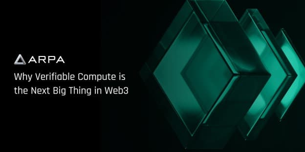 A dark, sleek promotional graphic featuring the ARPA logo on the left alongside the headline "Why Verifiable Compute is the Next Big Thing in Web3," paired with abstract geometric shapes glowing in emerald green that visually evoke transparency and cryptographic security—key themes in ARPA's message about trustless verification for AI and decentralized applications.