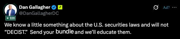 A tweet by Dan Gallagher (@DanGallagherDC) stating: 'We know a little something about the U.S. securities laws and will not "DECIST." Send your bundle and we'll educate them.'