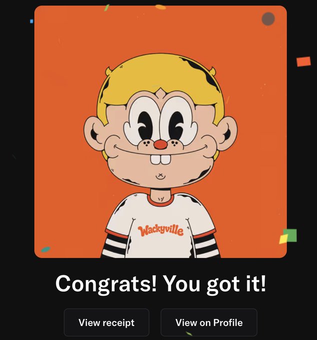 Digital congratulatory screen showing a cartoon character wearing a 'Wackyville' shirt on an orange background with confetti, reading 'Congrats! You got it!' alongside 'View receipt' and 'View on Profile' buttons.