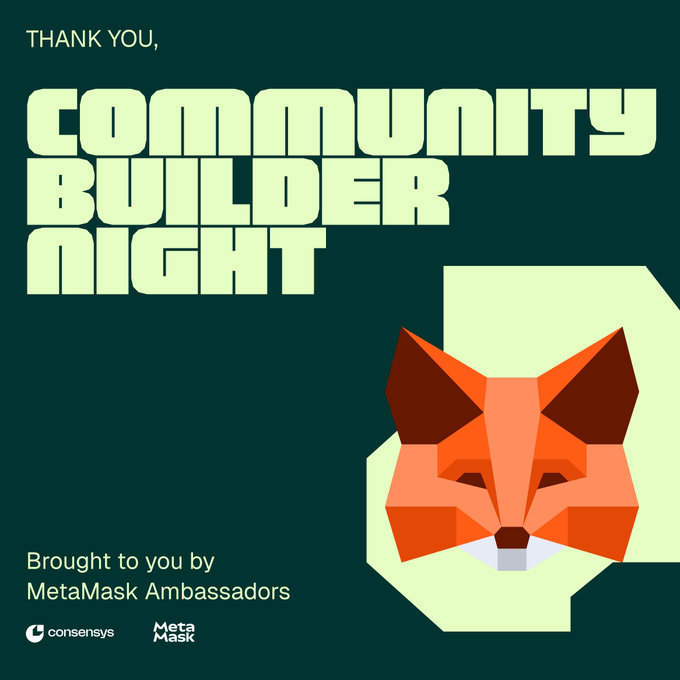 A dark green graphic with retro text reading 'THANK YOU, COMMUNITY BUILDER NIGHT' and 'Brought to you by MetaMask Ambassadors', accompanied by a geometric fox head logo.