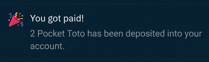 A notification screen on a dark background reading 'You got paid! 2 Pocket Toto has been deposited into your account.'
