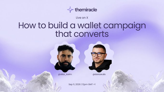 Promotional graphic for a 'themiracle' X space titled 'How to build a wallet campaign that converts' featuring speakers @adilaz_karim and @dancerullo on Sep 11, 2026.