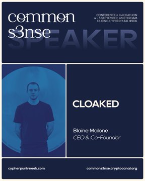 A promotional graphic for 'Common Sense Speaker' featuring Blaine Malone, CEO & Co-Founder of Cloaked, for Cypherpunk Week (June 16-19) with the tagline 'CONFIDENTIAL · VALIDATION · OPTIMISM · ANONYMITY'.
