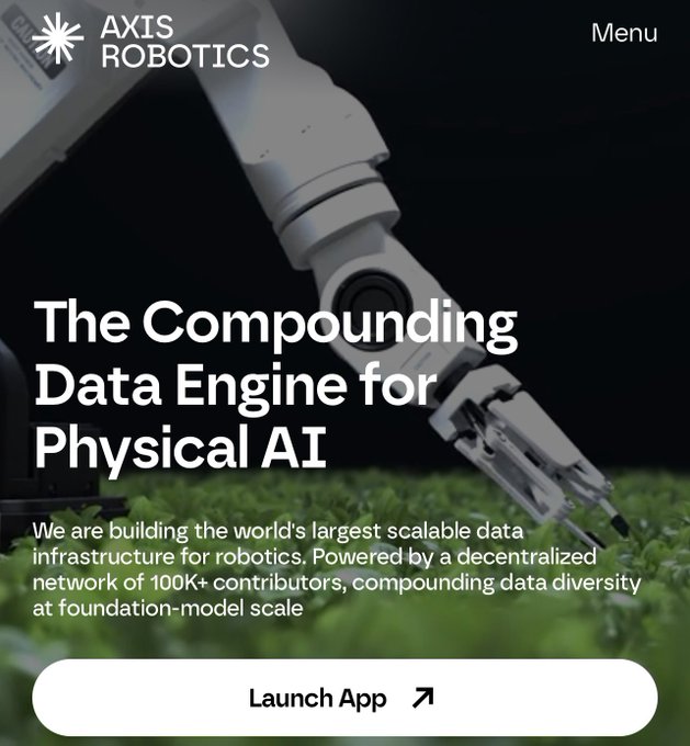 A landing page for Axis Robotics, headlined 'The Compounding Data Engine for Physical AI,' describing the world's largest scalable data infrastructure for robotics powered by 100k+ decentralized contributors, with a 'Launch App' button.