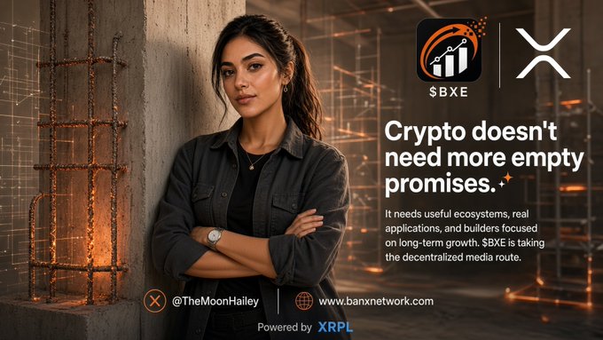 An $BXE promotional graphic shows a woman in a construction setting beside the $BXE and X logos, with the text: “Crypto doesn’t need more empty promises.” It also includes “@TheMoonHailey,” “www.banxnetwork.com,” and “Powered by XRPL.”