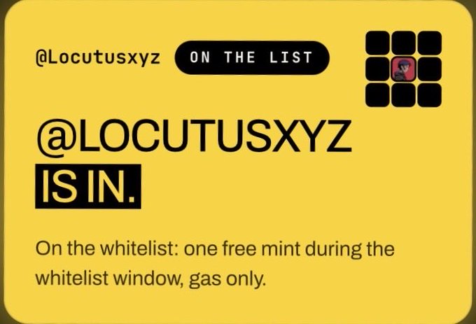 A yellow promotional card with black text reading '@Locutusxyz', 'ON THE LIST', '@LOCUTUSXYZ IS IN.', and 'On the whitelist: one free mint during the whitelist window, gas only,' alongside a grid icon with a small character image.