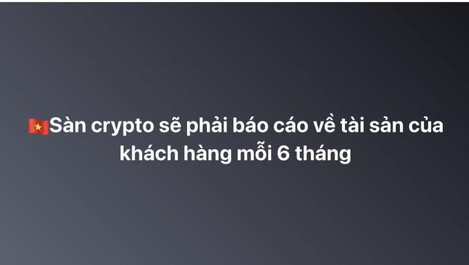A dark blue background with white Vietnamese text and a Vietnam flag emoji reading: '🇻🇳 Sàn crypto sẽ phải báo cáo về tài sản của khách hàng mỗi 6 tháng' (Crypto exchanges will have to report on customer assets every 6 months).