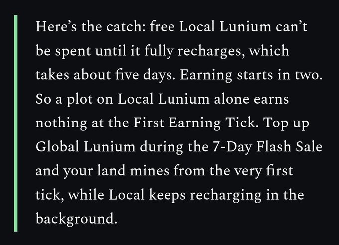 The image shows a post with text that reads "Here's the catch: Free Local Lunium can't be spent until it fully recharges, which takes about five days. Earning starts in two. So a plot on Local Lunium alone earns nothing at the first Earning Tick. Top up Global Lunium during the 7-Day Flash Sale and your land mines from the very first Locale keeps refreshing in the background." The post is written in black text against a white background, with a green line running down the center of it.