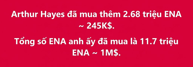 The image displays text in Vietnamese on a red background stating that Arthur Hayes purchased an additional 2.68 million ENA tokens (~ $245K), bringing his total ENA holdings to 11.7 million tokens (~ $1M). This aligns with the post, which highlights Hayes' continued crypto speculation—following his prior ~$1.54M loss on SYN—now betting approximately $1M on ENA, prompting readers to weigh in on whether this risky move will pay off.
