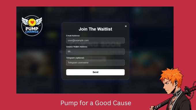 A "Join The Waitlist" form for "Pump Change" appears on a red background, requesting email, Solana wallet address, and optional Telegram username, with an anime character (resembling Ichigo from Bleach) in the corner and the tagline "Pump for a Good Cause."