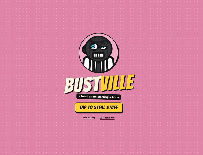 A title screen for "BUSTVILLE - a heist game starring a bozo" featuring a cartoon burglar mask logo on a pink dotted background, with a prominent yellow "TAP TO STEAL STUFF" button. The image serves as the game's launch announcement, matching the post's invitation to participate in a playful NFT heist experience at bustville.com.
