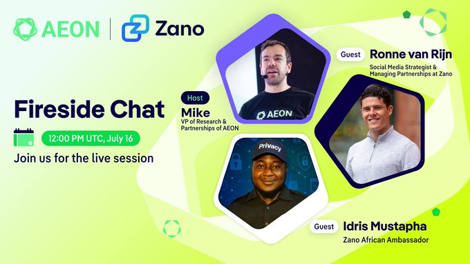 A promotional graphic for a "Fireside Chat" event featuring AEON and Zano, scheduled for 12:00 PM UTC on July 16. It introduces host Mike (VP of Research & Partnerships at AEON) and guests Ronne van Rijn (Social Media Strategist & Managing Partnerships at Zano) and Idris Mustapha (Zano African Ambassador).