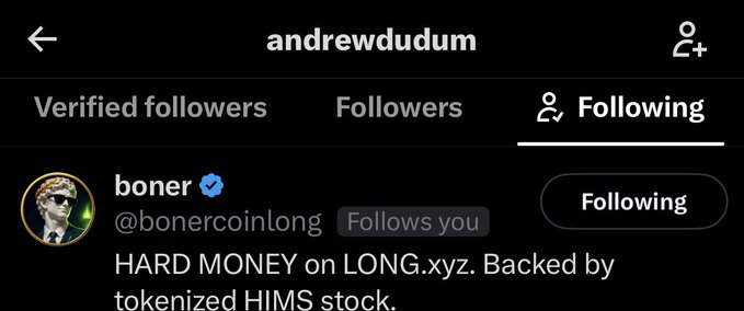 The image shows Andrew Dudum's Twitter/X "Following" list, displaying that he follows the verified account "boner" (@bonercoinlong), which describes itself as "HARD MONEY on LONG.xyz. Backed by tokenized HIMS stock." This visually confirms the post's claim that the HIMS CEO followed @bonercoinlong, supporting the author's bullish LONG.xyz thesis.