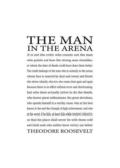 A typographic print of Theodore Roosevelt's famous "THE MAN IN THE ARENA" quote, featuring the passage about the critic who counts not, praising the person who strives valiantly, errs and comes short again, and does deeds rather than those who know neither victory nor defeat.