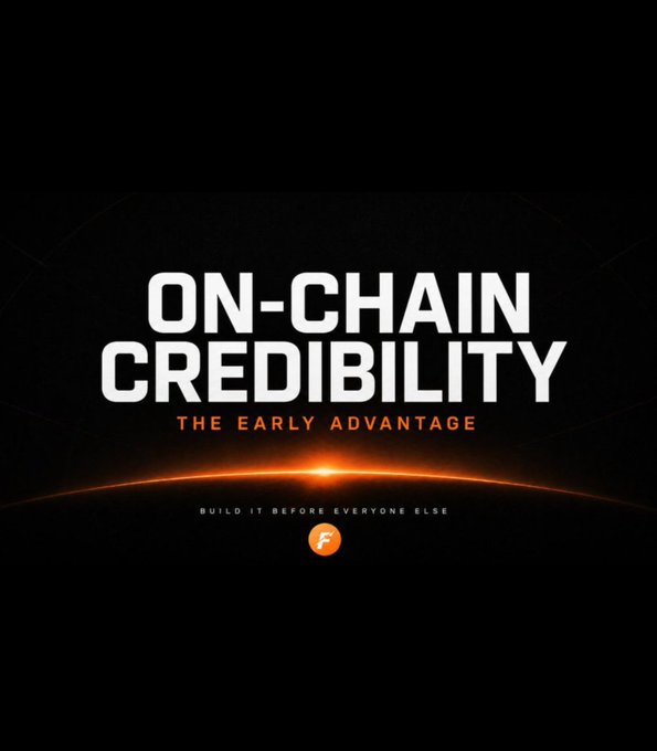 A black promotional graphic with white and orange text reading 'ON-CHAIN CREDIBILITY,' 'THE EARLY ADVANTAGE,' and 'BUILD IT BEFORE EVERYONE ELSE,' featuring a small 'F' logo.