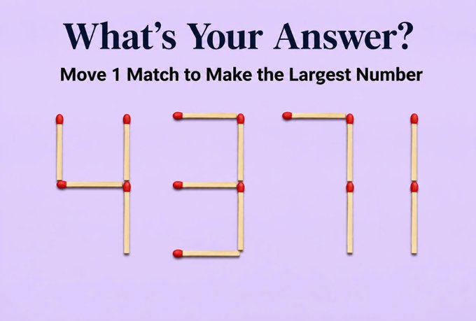 Matchstick puzzle 'What's Your Answer? Move 1 Match to Make the Largest Number' displaying the number 4331 made of matchsticks.