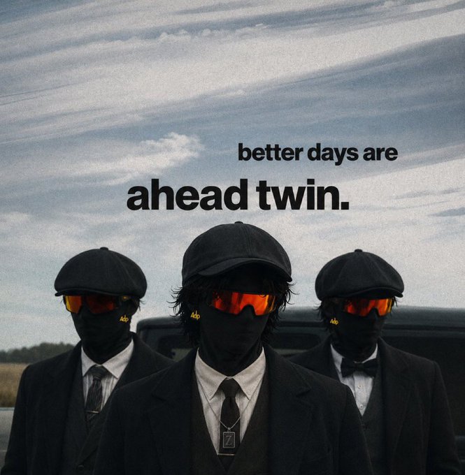 A stylized image of three figures in black suits, caps, and red sunglasses with face coverings, overlaid with the text "better days are ahead twin."